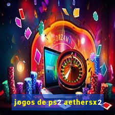 jogos de ps2 aethersx2